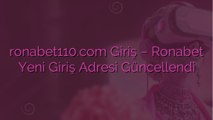 ronabet110.com Giriş – Ronabet Yeni Giriş Adresi Güncellendi