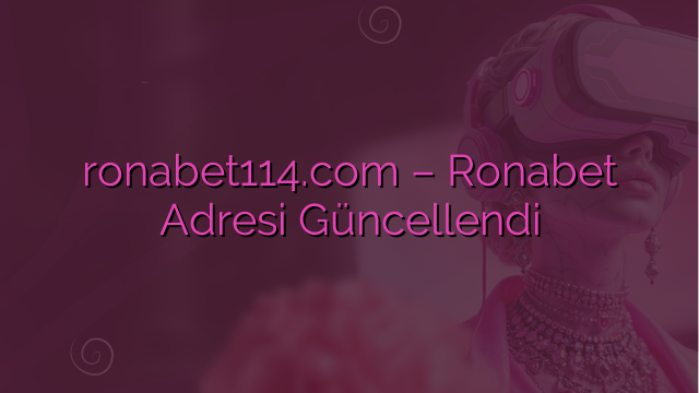 ronabet114.com – Ronabet Adresi Güncellendi