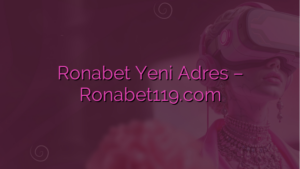 Ronabet Yeni Adres – Ronabet119.com
