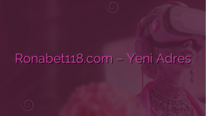 Ronabet118.com – Ronabet Yeni Adres